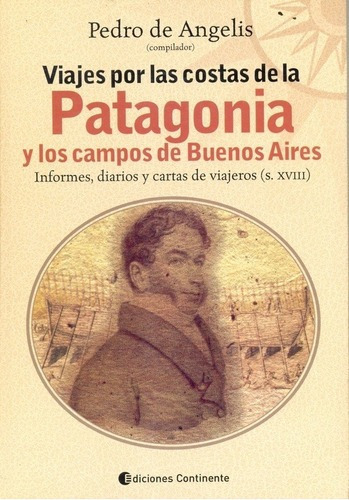 Viajes Por Las Costas De La Patagonia Y Los Campos D, De Pedro De Angelis. Editorial Continente En Español