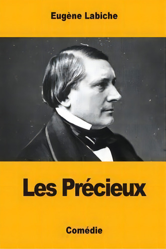 Les Pr Cieux, De Eugene Labiche. Editorial Createspace Independent Publishing Platform, Tapa Blanda En Francés