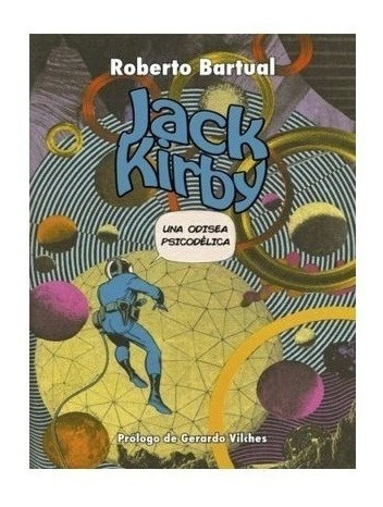 Jack Kirby Una Odisea Psicodelica - Bartual - Marmotilla