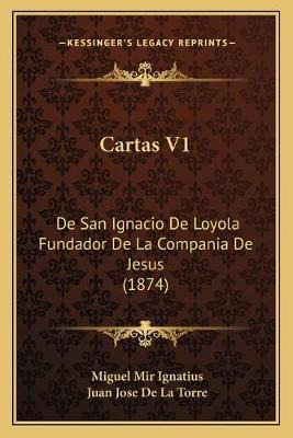 Libro Cartas V1 : De San Ignacio De Loyola Fundador De La...