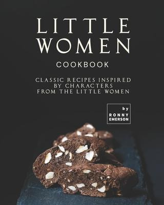 Libro Little Women Cookbook : Classic Recipes Inspired By...