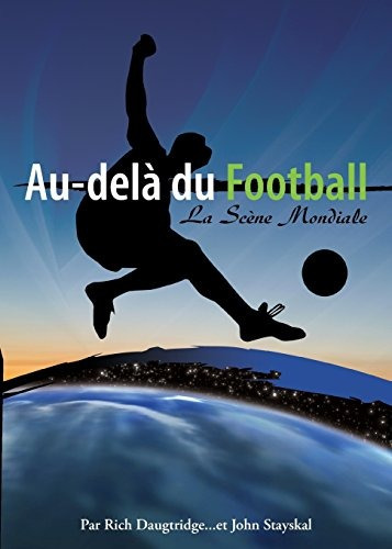 Audela Du Football, La Scene Mondiale (french Edition)