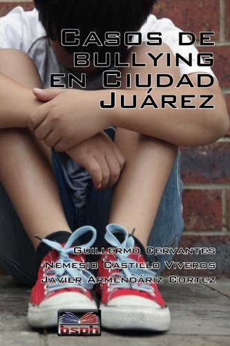 Casos De Bullying En Ciudad Juarez