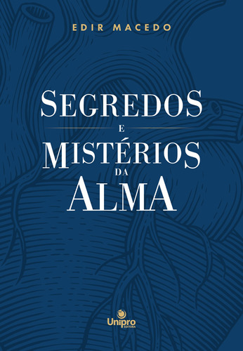 Segredos e Mistérios da Alma, de Macedo, Edir. Unipro Editora Ltda,Unipro Editora, capa mole em português, 2022