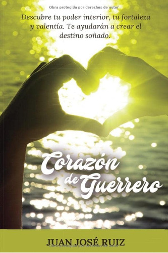 Libro: Corazón De Guerrero: Descubre Tu Poder Interior, Tu Y