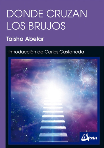 Donde Cruzan Los Brujos - Taisha Abelar - Gaia