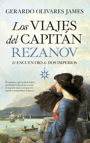 Los viajes del capitán Rezanov: El encuentro de dos imperios, de Olivares James, Gerardo. Editorial Almuzara, tapa blanda en español, 2021