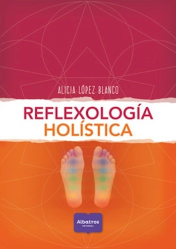 Libro Reflexologia Holistica De Alicia Lopez Blanco