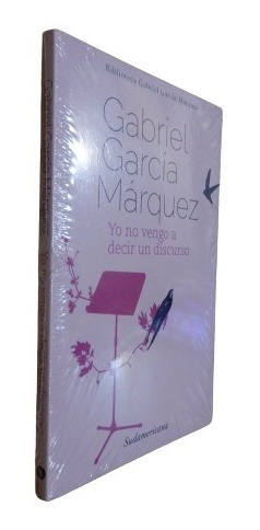 Gabriel García Márquez. Yo No Vengo A Decir Un Discurso. 
