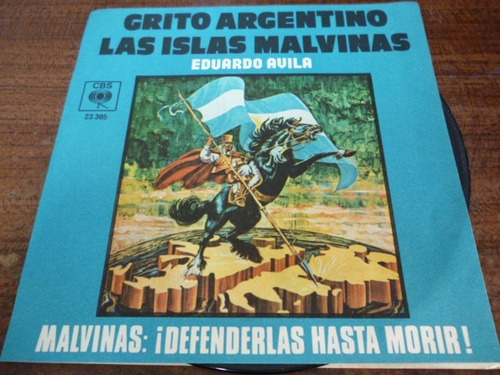 Eduardo Avila Grito Argentino Las Islas Malvinas Simple 7´