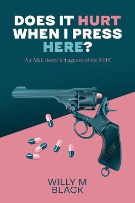 Libro Does It Hurt When I Press Here? : An A&e Doctor's D...