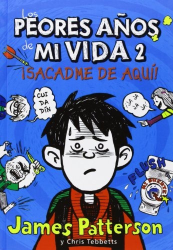 Los Peores Años De Mi Vida 2. ¡sacadme De Aquí! - James Patt