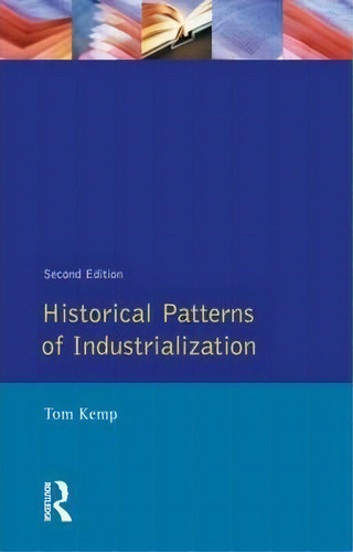 Historical Patterns Of Industrialization, De Tom Kemp. Editorial Taylor Francis Ltd, Tapa Blanda En Inglés