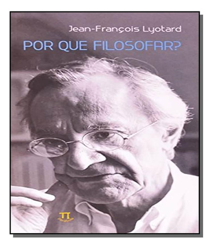 Por Que Filosofar?, De Jean-francois Lyotard. Editora Parábola, Capa Mole Em Português, 2021