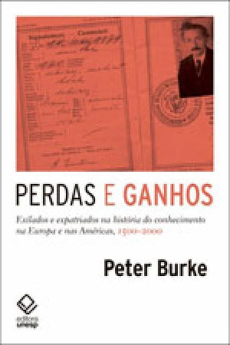 Perdas E Ganhos: Exilados E Expatriados Na História Do Conhecimento Na Europa E Nas Américas, 1500-2000, De Burke, Peter. Editora Unesp, Capa Mole, Edição 1ª Edição - 2017 Em Português