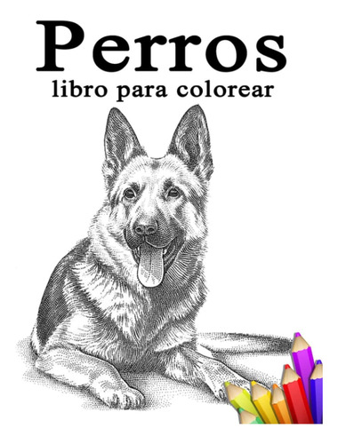 Libro: Perros Libro Para Colorear: Libro Para Colorear Para 