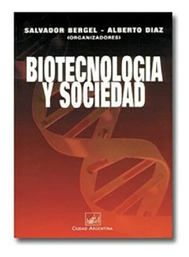 Libro - Biotecnologia Y Sociedad - Bergel, Diaz