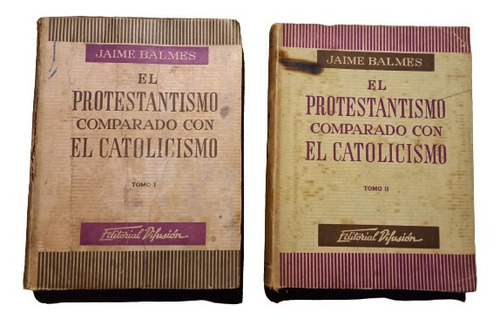 El Protestantismo Comparado Con Catolicismo. 2t. J. Balmes