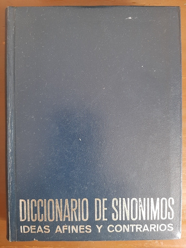 Diccionario De Sinónimos, Ideas Afines Y Contrarios