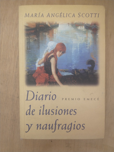 Diario De Ilusiones Y Naufragios - María Angélica Scotti