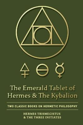 Libro The Emerald Tablet Of Hermes & The Kybalion : Two C...