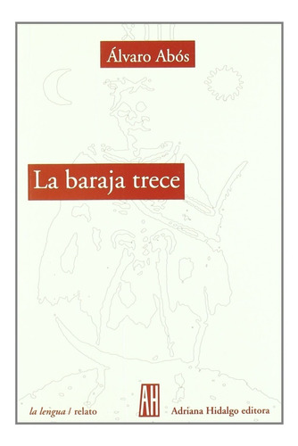 Alvaro Abós La baraja trece Editorial Adriana Hidalgo, 2004, en español