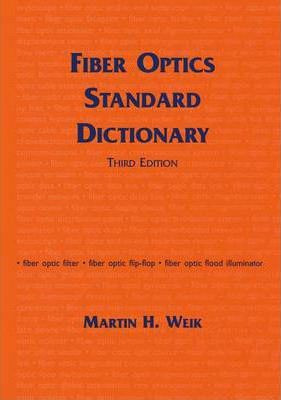 Libro Fiber Optics Standard Dictionary - Martin H. Weik