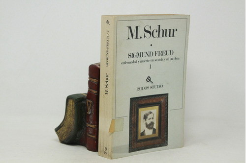 M Schur - Sigmund Freud - Enfermedad Y Muerte - Sólo Tomo 1