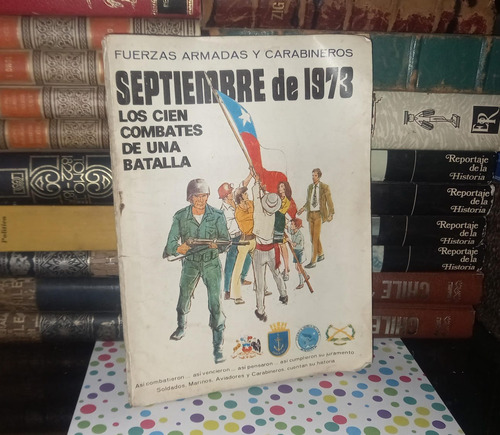 Los Cien Combates De Una Batalla - Septiembre De 1973