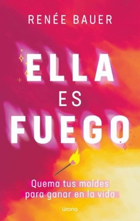 Ella Es Fuego - Renee Bauer