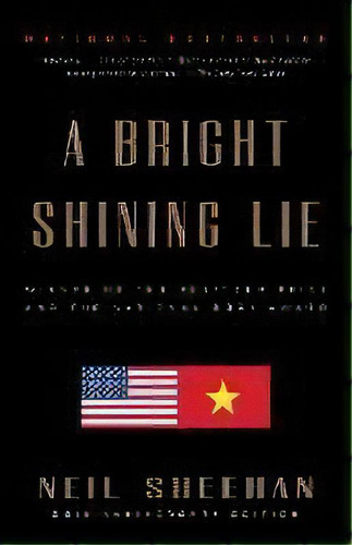 A Bright Shining Lie : John Paul Vann And America In Vietnam /]cneil Sheehan, De Neil Sheehan. Editorial Random House Usa Inc, Tapa Blanda En Inglés