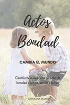 Comprar Actos De Bondad: Cambia El Mundo Con Actos De Bondad Diarios