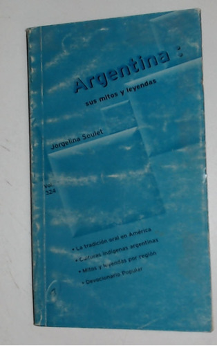Argentina: Sus Mitos Y Leyendas  - Soulet, Jorgelina