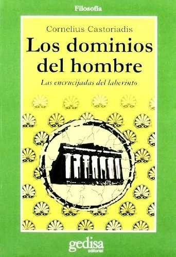Dominios Del Hombre, Los - Cornelius Castoriadis, De Cornelius Castoriadis. Editorial Gedisa En Español