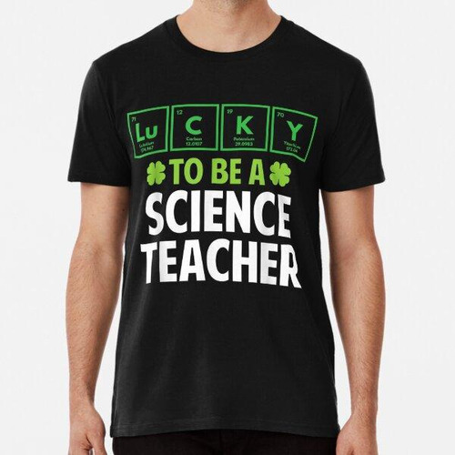 Remera St Patricks Day Lucky Science Química Profesor Humor 