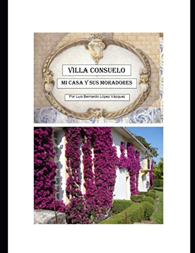 Villa Consuelo: Mi Casa Y Sus Moradores -memorias-