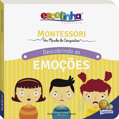 Montessori Meu Primeiro livro... Descobrindo as Emoções (Escolinha), de Piroddi, Chiara. Editora Todolivro Distribuidora Ltda. em português, 2020