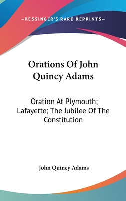 Libro Orations Of John Quincy Adams: Oration At Plymouth;...