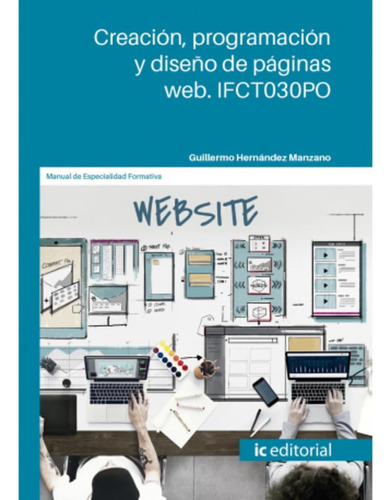 Creación, Programación Y Diseño De Páginas Web. Ifct030po