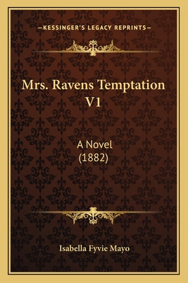 Libro Mrs. Ravens Temptation V1: A Novel (1882) - Mayo, I...