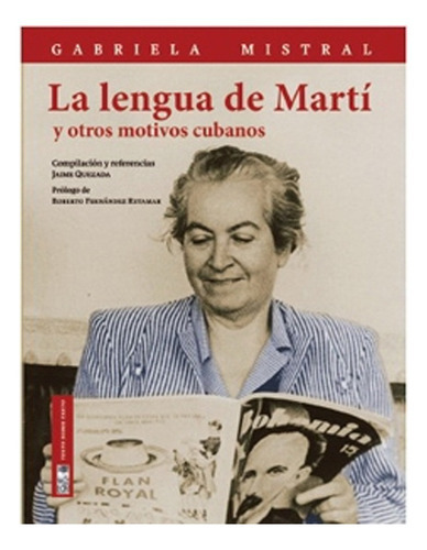 La Lengua De Martí: La Lengua De Martí, De Gabriela Mistral. Editorial Ediciones Lom, Tapa Blanda En Castellano