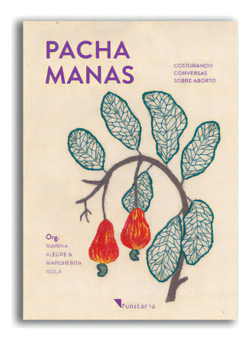 Pacha Manas: Costurando Conversas Sobre Aborto, De Alegre Marina. Editora Funilaria, Capa Mole Em Português, 2022