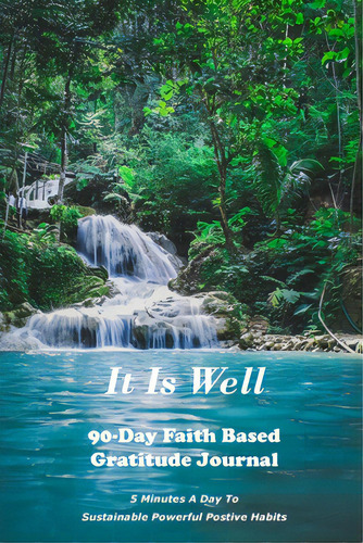 It Is Well: 90-day Faith Based Gratitude Journal: 90 Day Gratitude Journal, De Maguire, Peggy. Editorial Lightning Source Inc, Tapa Blanda En Inglés