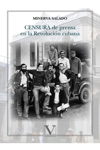 CENSURA de prensa en la Revolución cubana, de Minerva Salado. Editorial Verbum, tapa blanda en español, 2016