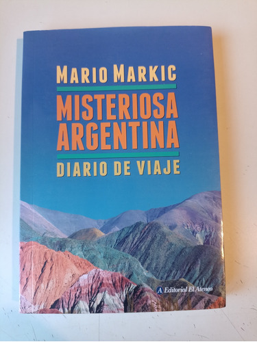 Misteriosa Argentina Diario De Viaje Mario Markic 