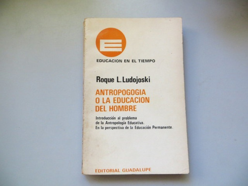 Antropogogia O La Educacion Del Hombre Roque Ludojoski 1978