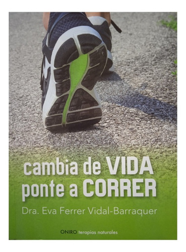 Ponte A Correr Running Y Cambio De Vida / Dra Eva Ferrer 