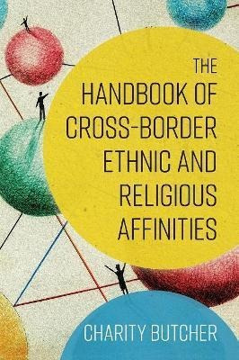 The Handbook Of Cross-border Ethnic And Religious Affinit...