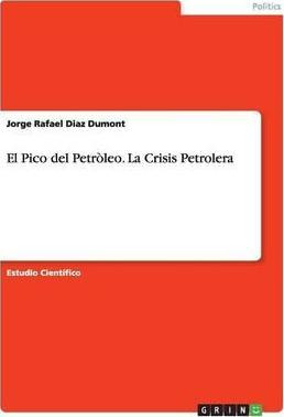 Libro El Pico Del Petr Leo. La Crisis Petrolera - Jorge R...