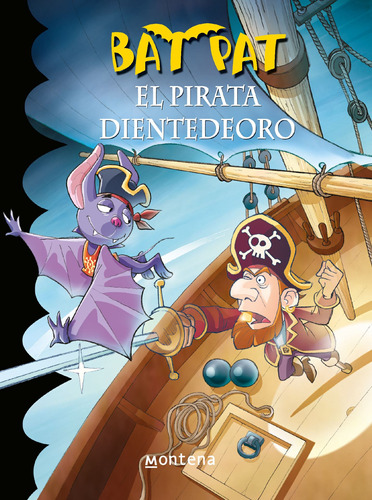 El pirata Dientedeoro ( Serie Bat Pat 4 ), de Pavanello, Roberto. Serie Bat Pat Editorial Montena, tapa blanda en español, 2011